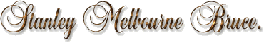 Page Title:  Stanley Melbourne Bruce (370x61 gif)